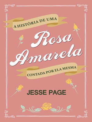 cover image of A História de uma Rosa Amarela Contada por ela Mesma